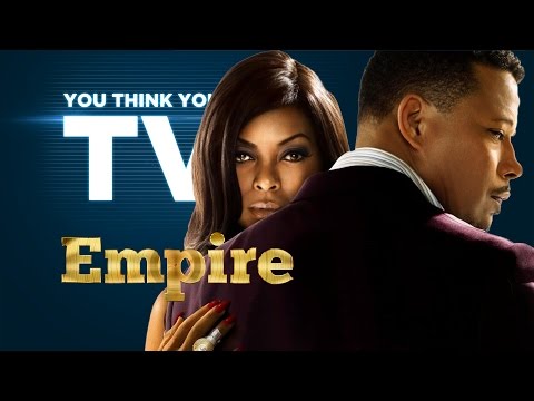 Empire – You Think You Know TV?