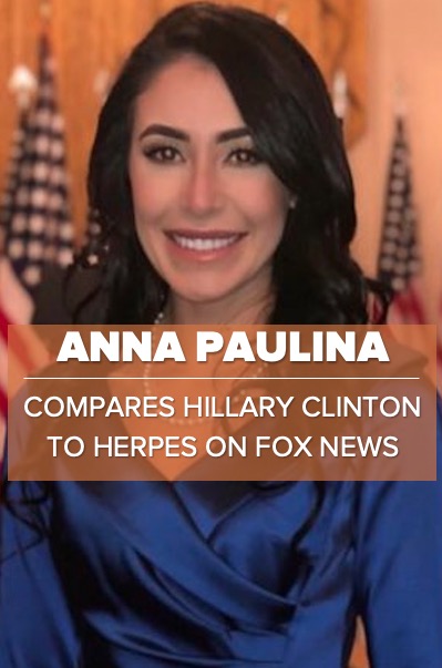 Anna Paulina Fox News: Compares Hillary Clinton To Herpes